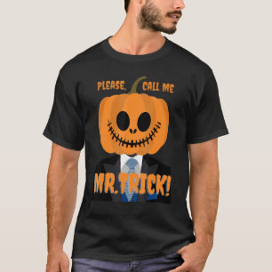 Please Call Me Mr Trick for Halloween Scary Design T-Shirt