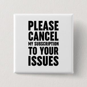 Please Cancel My Subscription To Your Issues Button