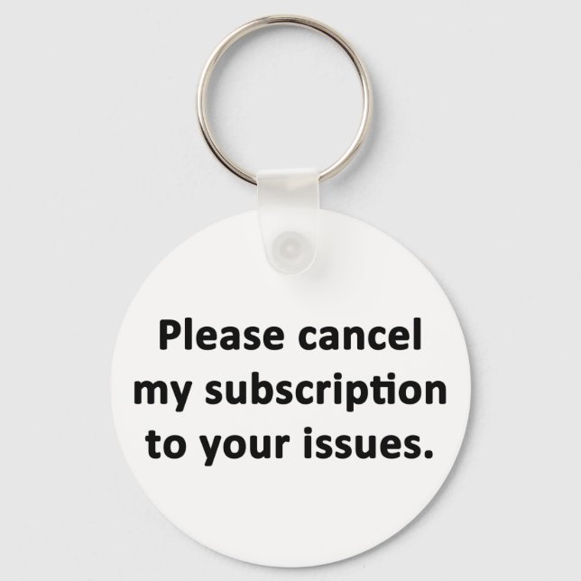 Please Cancel My Subscription to Your Issues Keychain (Front)