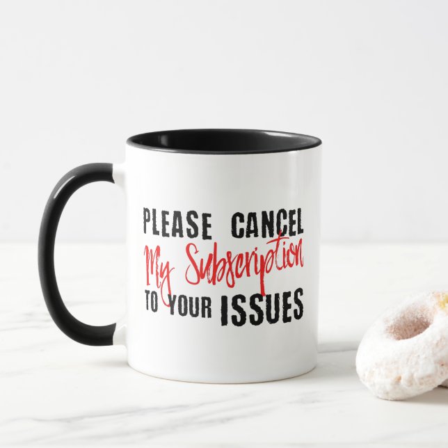 Please Cancel My Subscription to Your Issues Mug (With Donut)