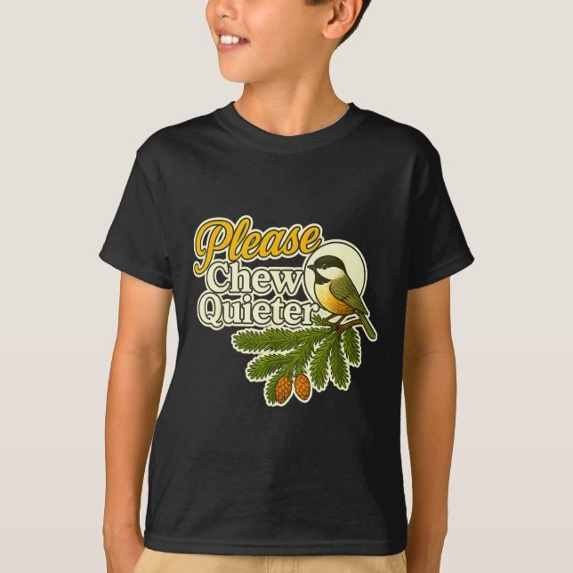 Please Chew Quieter Bird Nature, Birding Joke, Nat T-Shirt (Front)