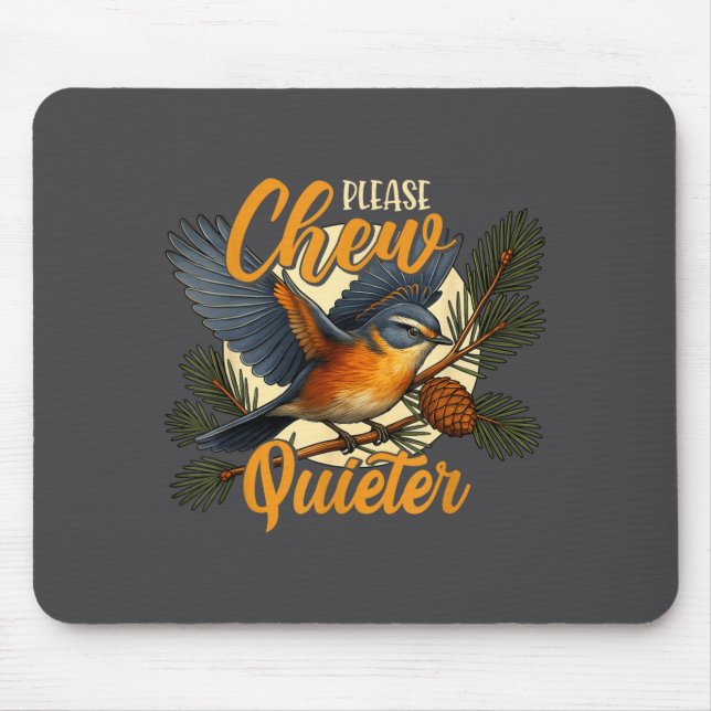 Please Chew Quieter Funny Bird Nature  Mouse Pad (Front)