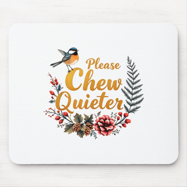 Please Chew Quieter  Mouse Pad (Front)