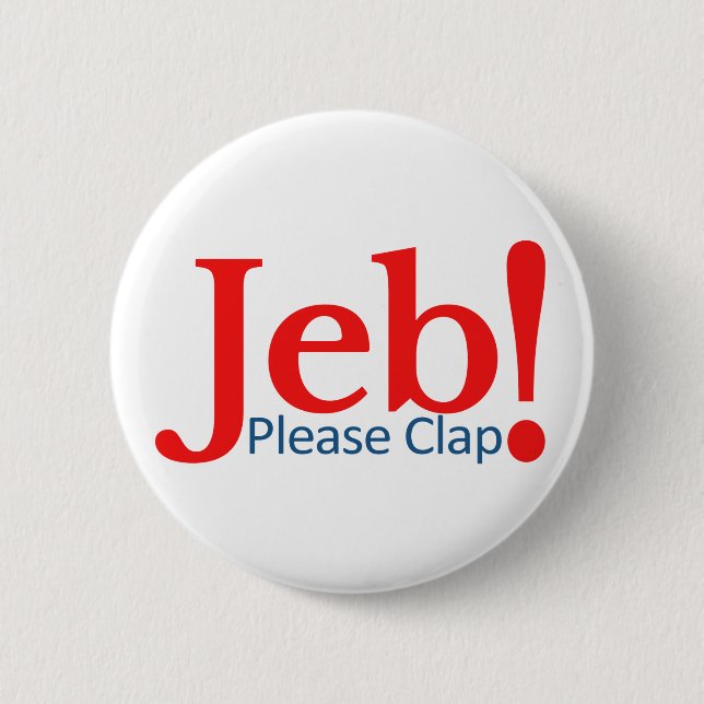 Please Clap for Jeb  Presidential Candidate 2016 Button (Front)