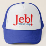Please Clap For Jeb  Presidential Candidate 2016 Trucker Hat at Zazzle