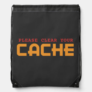 PLEASE CLEAR YOUR CACHE - COMPUTER PUN  DRAWSTRING BAG