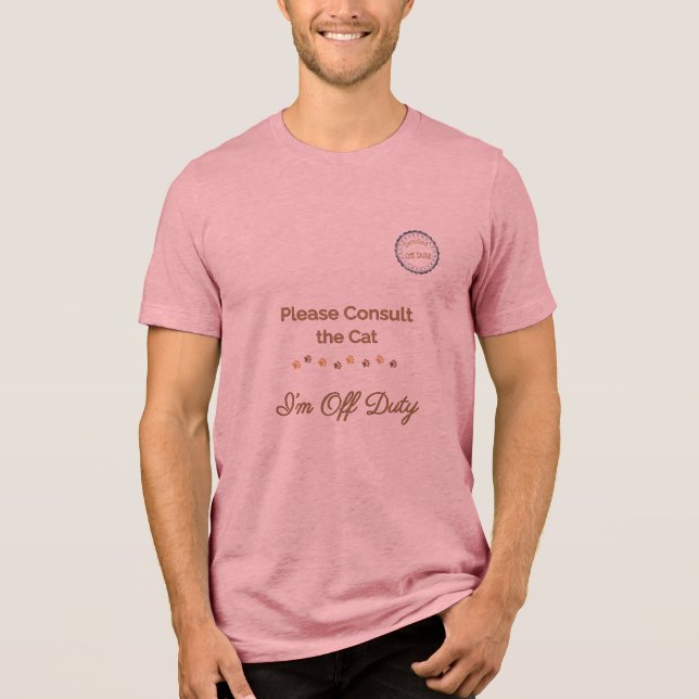 Please Consult the Cat: I’m Off Duty Tri-Blend Shirt (Front)
