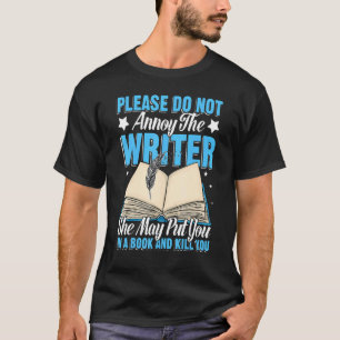 Please Do Not Annoy Funny Novelist Writer Author W T-Shirt