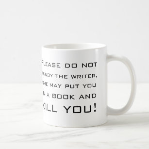 Please do not annoy the writer coffee mug