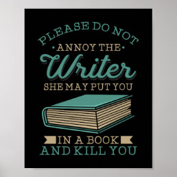 Please Do Not Annoy The Writer Funny Author Gag Poster