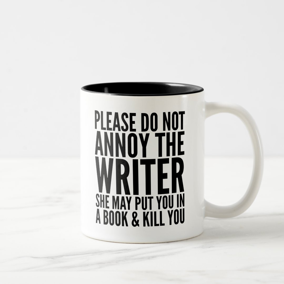 PLEASE DO NOT ANNOY THE WRITER SHE MAY MUG Zazzle