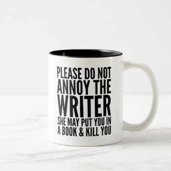 Please Do Not Annoy The Writer. She May... Mug by CreativeAngelStore at Zazzle