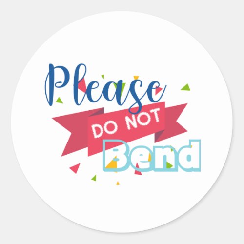 Please Do Not Bend Round Sticker