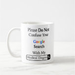 Please Do Not Confuse Your Google Search With My Coffee Mug