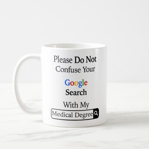 Please Do Not Confuse Your Google Search With My Coffee Mug