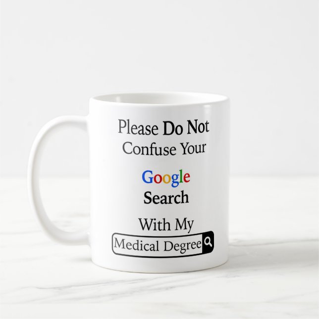 Please Do Not Confuse Your Google Search With My Coffee Mug (Left)