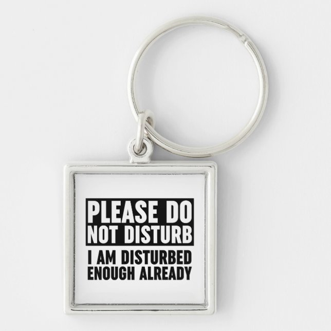 Please Do Not Disturb I Am Disturbed Enough Keychain (Front)