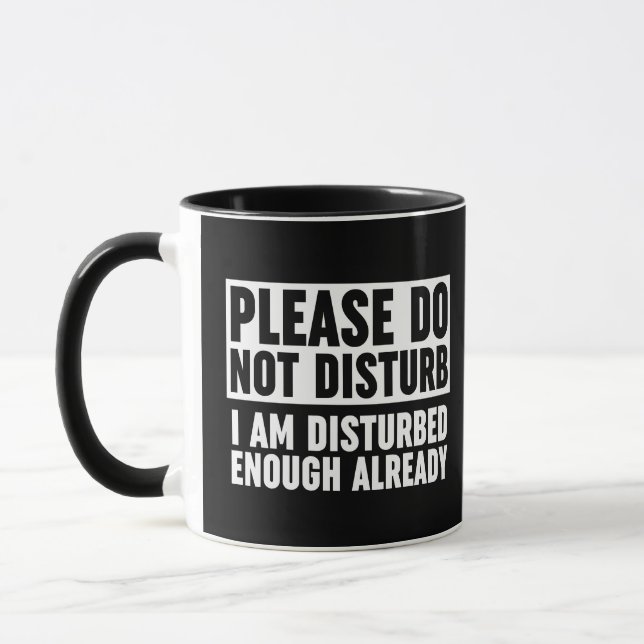 Please Do Not Disturb I Am Disturbed Enough Mug (Left)
