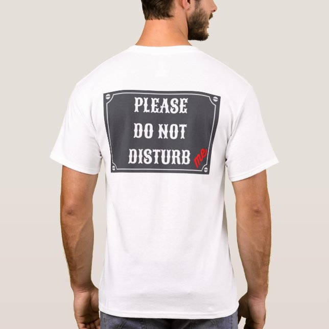 PLEASE DO NOT DISTURB ME  - NOTIFICATION  SIGN T-Shirt (Back)