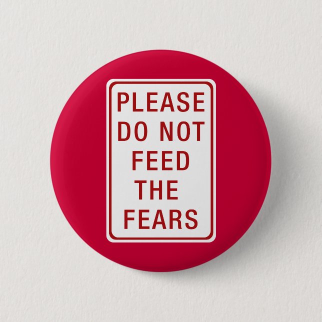 Please Do Not Feed the Fears Pinback Button (Front)