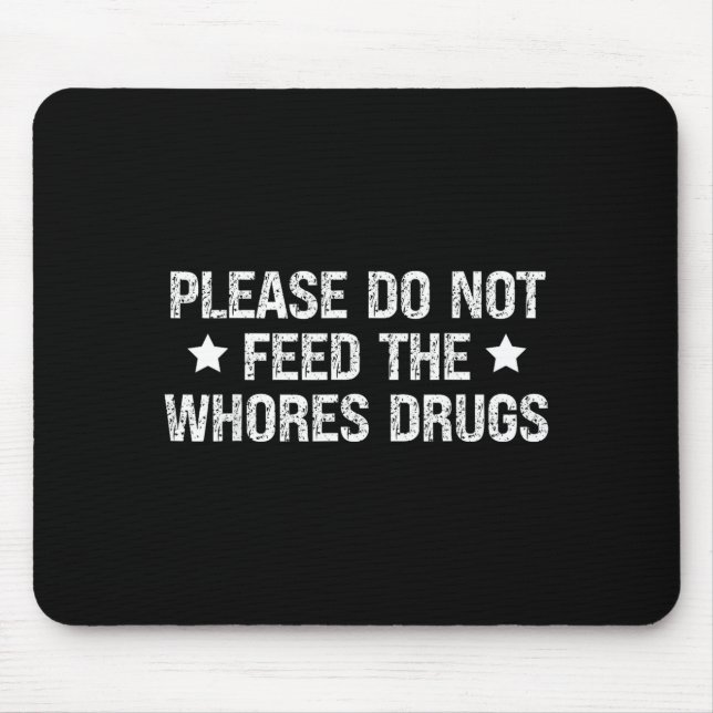 Please Do Not Feed The S Drugs Funny Joke Distress Mouse Pad (Front)