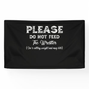 Please Do Not Feed The Wrestler Wrestling Banner