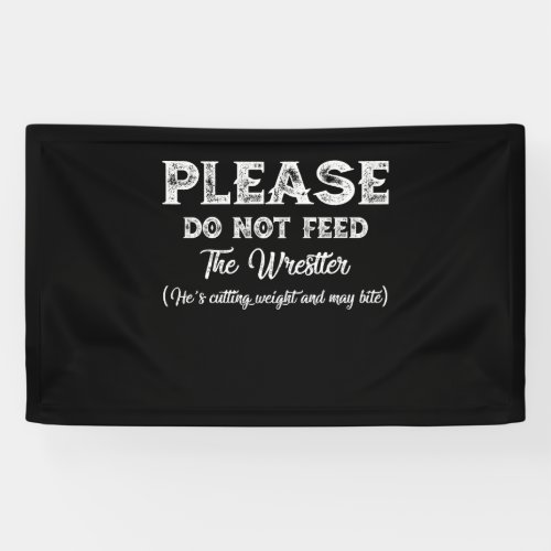 Please Do Not Feed The Wrestler Wrestling Banner