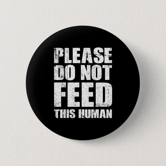 Please Do Not Feed This Human  Button (Front)