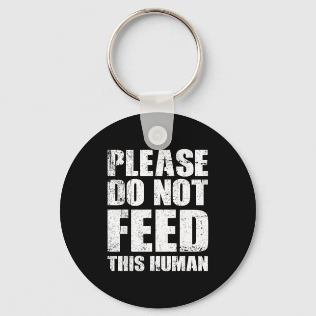 Please Do Not Feed This Human  Keychain (Front)