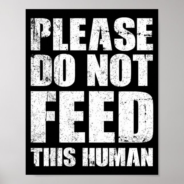 Please Do Not Feed This Human  Poster (Front)
