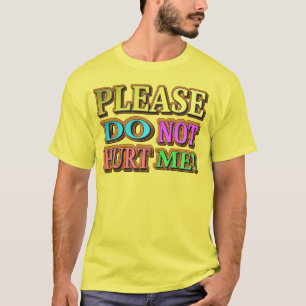 "Please Do Not Hurt Me!" Cute Design. Buy Now T-Shirt