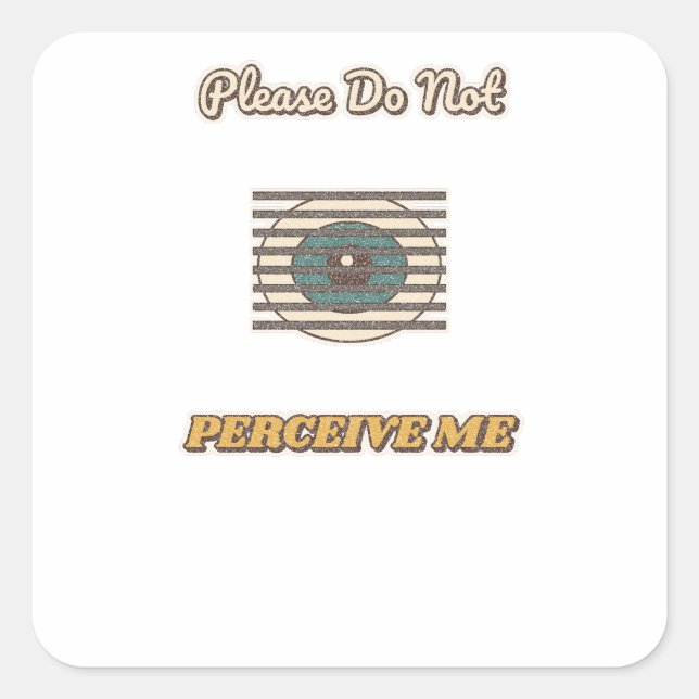 Please Do Not Perceive Me Square Sticker (Front)