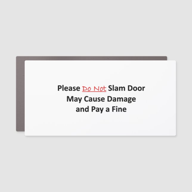 Please Do Not Slam Door Passenger Courtesy /Magnet Car Magnet (Front)