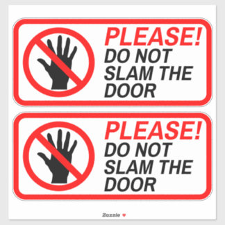 PLEASE DO NOT SLAM THE DOOR STICKER