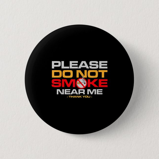 Please Do Not Smoke Near Me Thank You  Button (Front)