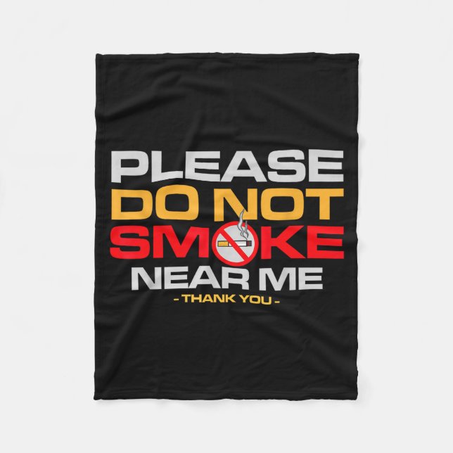 Please Do Not Smoke Near Me Thank You  Fleece Blanket (Front)