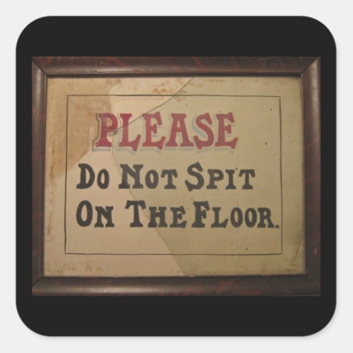 Please Do Not Spit On The Floor Square Sticker
