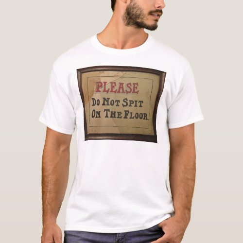 Please Do Not Spit On The Floor T_Shirt