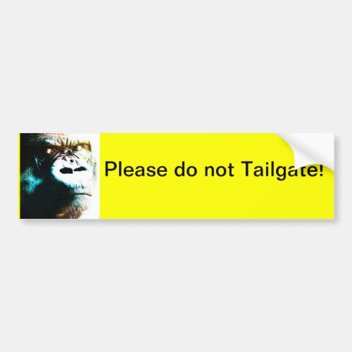 Please do not tailgate Bumper sticker