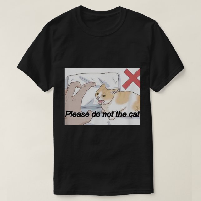 Please Do Not The Cat Meme  T-Shirt (Design Front)