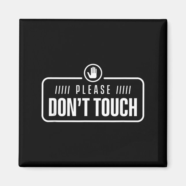 Please Do Not Touch Just Watch Don't Touch Hands O Magnet (Front)