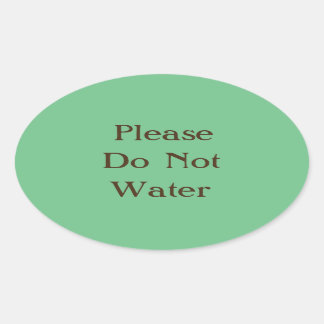 Please Do Not Water Oval Sticker