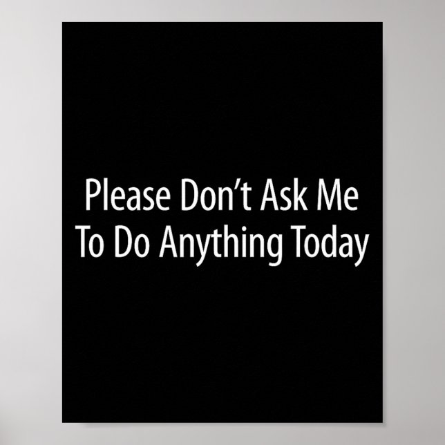 Please Don't Ask Me To Do Anything Today -  Poster (Front)