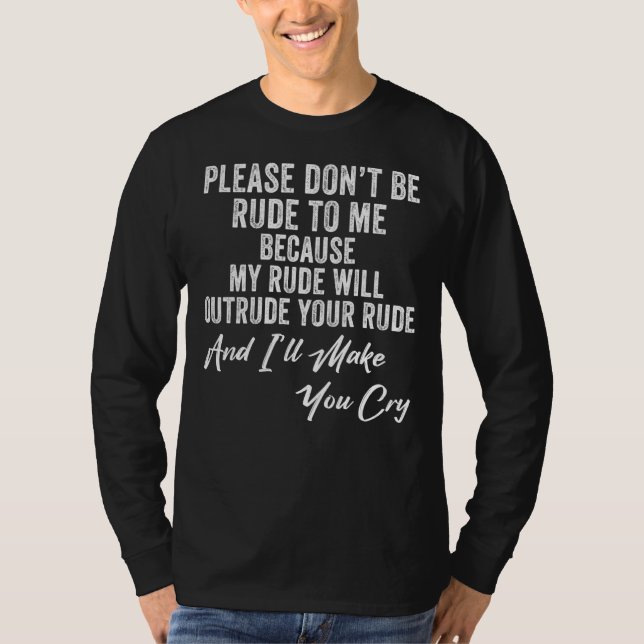 Please Don't Be Rude My Rude Will Outrude Your Rud T-Shirt (Front)