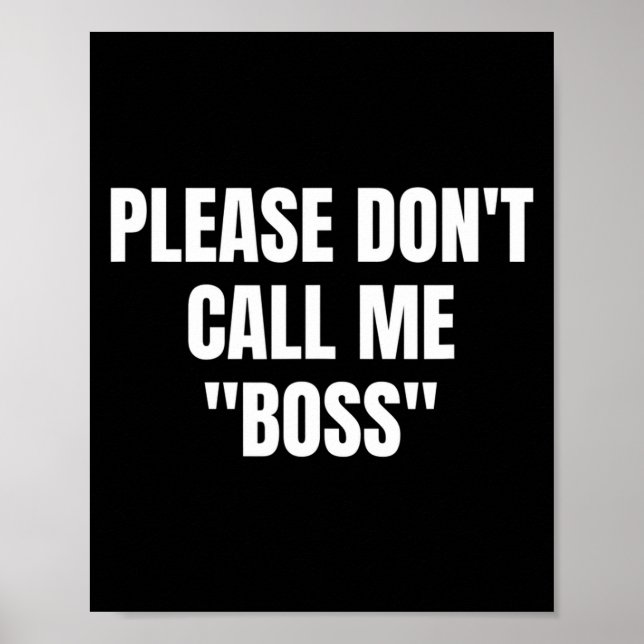 Please Don't Call Me Boss Funny  Poster (Front)