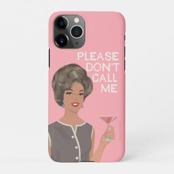 Please Don't Call Me. Iphone 11pro Case by bluntcard at Zazzle