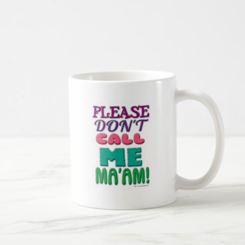 Please DONT call Me Maam 2_sided Coffee Mug