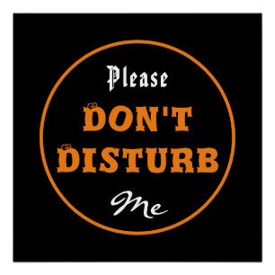 Please Don't Disturb Me Glossy Poster