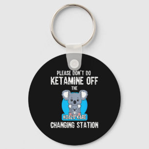 Please Don't Do Ketamine Off The Koala Kare Changi Keychain