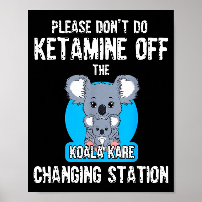 Please Don't Do Ketamine Off The Koala Kare Changi Poster (Front)